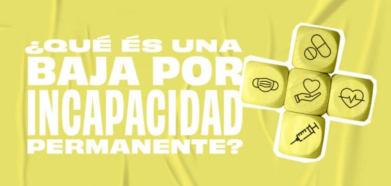 ¿Qué es la baja por incapacidad permanente?