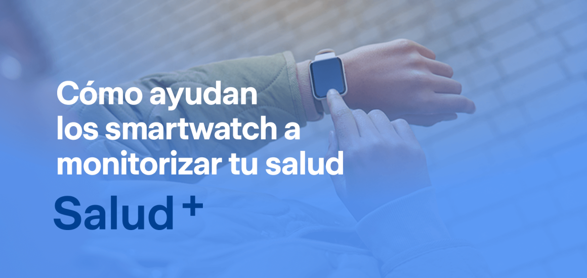 Cómo ayudan los smartwatch a monitorizar tu salud
